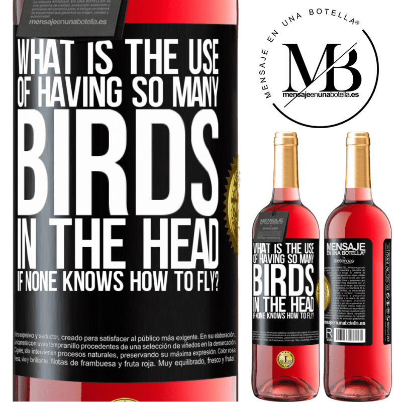 29,95 € Free Shipping | Rosé Wine ROSÉ Edition What is the use of having so many birds in the head if none knows how to fly? Black Label. Customizable label Young wine Harvest 2021 Tempranillo