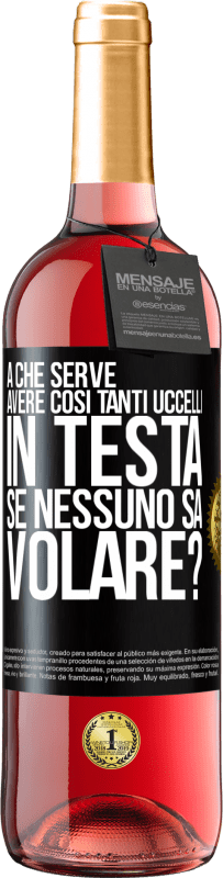 29,95 € | Vino rosato Edizione ROSÉ A che serve avere così tanti uccelli in testa se nessuno sa volare? Etichetta Nera. Etichetta personalizzabile Vino giovane Raccogliere 2024 Tempranillo