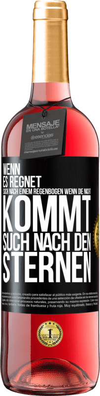 29,95 € Kostenloser Versand | Roséwein ROSÉ Ausgabe Wenn es regnet, such nach einem Regenbogen, wenn die Nacht kommt, such nach den Sternen Schwarzes Etikett. Anpassbares Etikett Junger Wein Ernte 2025 Tempranillo