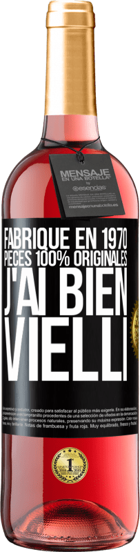 «Fabriqué en 1970, pièces 100% originales. J'ai bien vielli» Édition ROSÉ