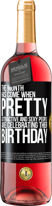 29,95 € Бесплатная доставка | Розовое вино Издание ROSÉ Пришел месяц, когда красивые, привлекательные и сексуальные люди празднуют свой день рождения Черная метка. Настраиваемая этикетка Молодое вино Урожай 2023 Tempranillo