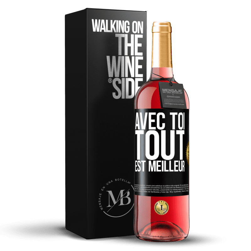 29,95 € Envoi gratuit | Vin rosé Édition ROSÉ Avec toi tout est meilleur Étiquette Noire. Étiquette personnalisable Vin jeune Récolte 2023 Tempranillo