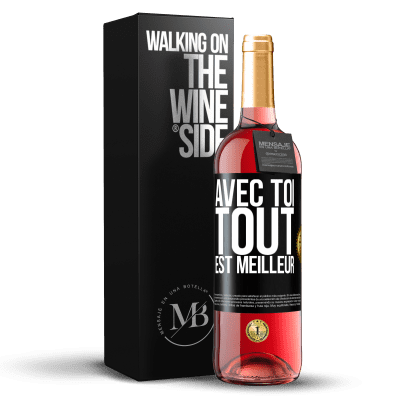 «Avec toi tout est meilleur» Édition ROSÉ