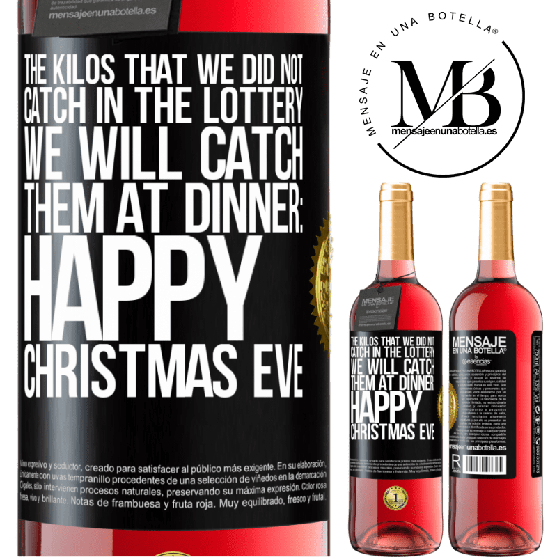 29,95 € Free Shipping | Rosé Wine ROSÉ Edition The kilos that we did not catch in the lottery, we will catch them at dinner: Happy Christmas Eve Black Label. Customizable label Young wine Harvest 2022 Tempranillo