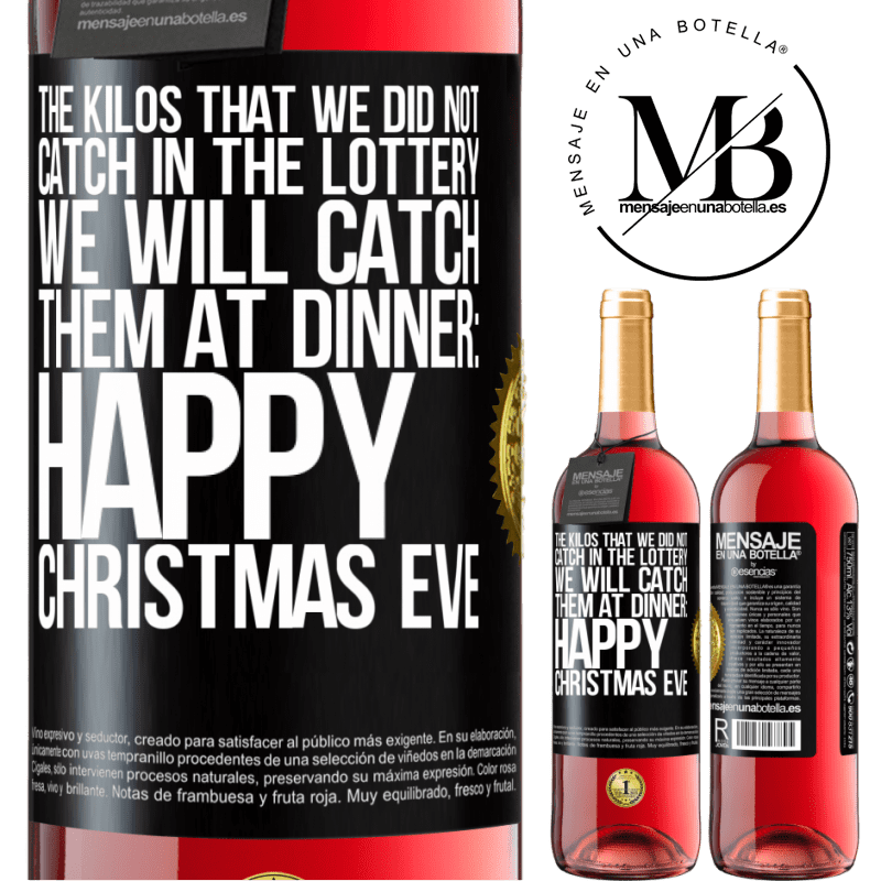 29,95 € Free Shipping | Rosé Wine ROSÉ Edition The kilos that we did not catch in the lottery, we will catch them at dinner: Happy Christmas Eve Black Label. Customizable label Young wine Harvest 2023 Tempranillo