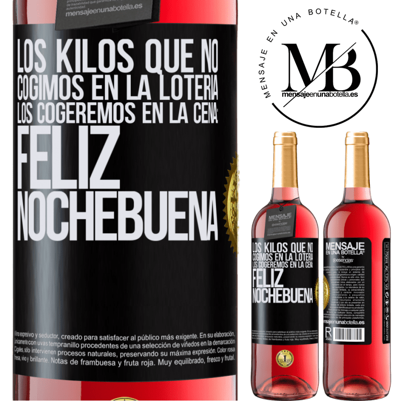 29,95 € Envío gratis | Vino Rosado Edición ROSÉ Los kilos que no cogimos en la lotería, los cogeremos en la cena: Feliz Nochebuena Etiqueta Negra. Etiqueta personalizable Vino joven Cosecha 2023 Tempranillo