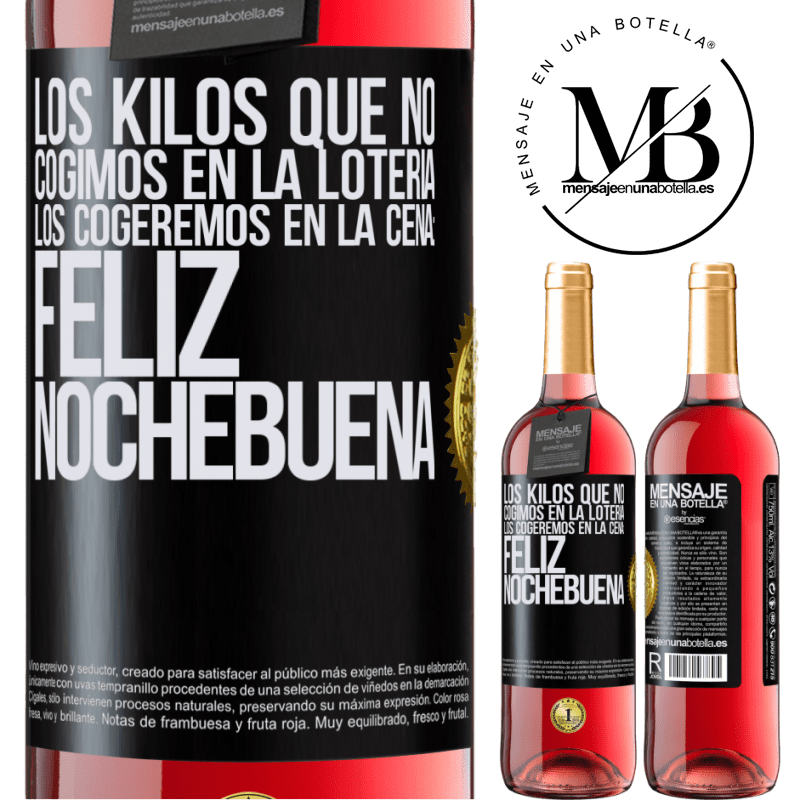 29,95 € Envío gratis | Vino Rosado Edición ROSÉ Los kilos que no cogimos en la lotería, los cogeremos en la cena: Feliz Nochebuena Etiqueta Negra. Etiqueta personalizable Vino joven Cosecha 2025 Tempranillo