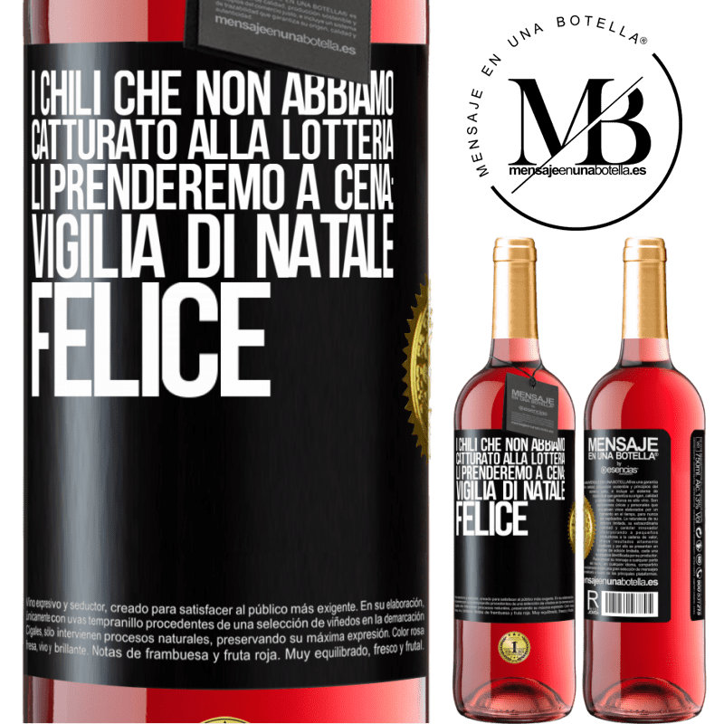 29,95 € Spedizione Gratuita | Vino rosato Edizione ROSÉ I chili che non abbiamo catturato alla lotteria, li prenderemo a cena: vigilia di Natale felice Etichetta Nera. Etichetta personalizzabile Vino giovane Raccogliere 2025 Tempranillo