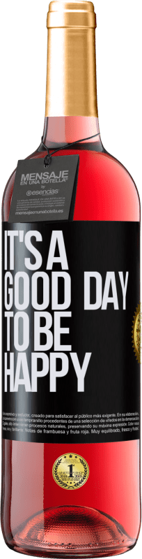 «It's a good day to be happy» Edición ROSÉ