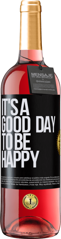 29,95 € Kostenloser Versand | Roséwein ROSÉ Ausgabe It's a good day to be happy Schwarzes Etikett. Anpassbares Etikett Junger Wein Ernte 2024 Tempranillo