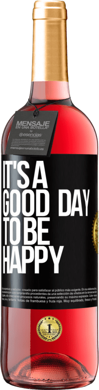 «It's a good day to be happy» Edição ROSÉ