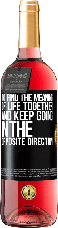 29,95 € | Rosé Wine ROSÉ Edition To find the meaning of life together and keep going in the opposite direction Black Label. Customizable label Young wine Harvest 2024 Tempranillo