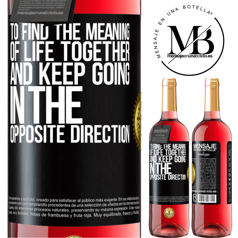 29,95 € Free Shipping | Rosé Wine ROSÉ Edition To find the meaning of life together and keep going in the opposite direction Black Label. Customizable label Young wine Harvest 2022 Tempranillo