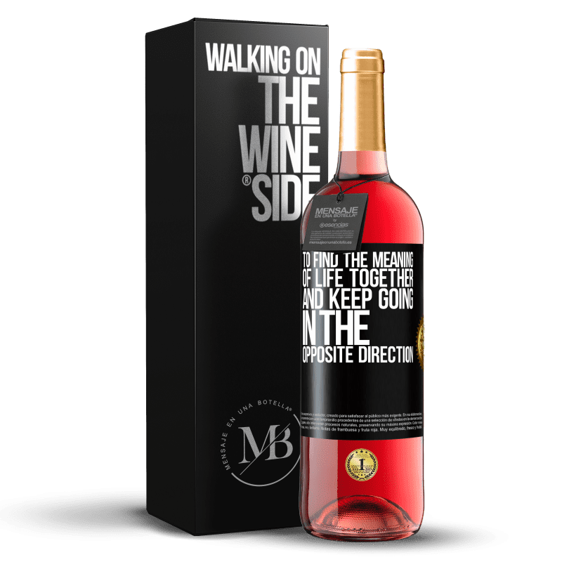 29,95 € Free Shipping | Rosé Wine ROSÉ Edition To find the meaning of life together and keep going in the opposite direction Black Label. Customizable label Young wine Harvest 2022 Tempranillo