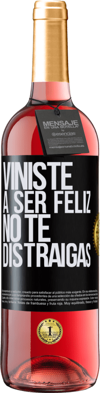 29,95 € | Vino Rosado Edición ROSÉ Viniste a ser feliz, no te distraigas Etiqueta Negra. Etiqueta personalizable Vino joven Cosecha 2023 Tempranillo