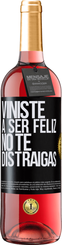 29,95 € | Vino Rosado Edición ROSÉ Viniste a ser feliz, no te distraigas Etiqueta Negra. Etiqueta personalizable Vino joven Cosecha 2024 Tempranillo