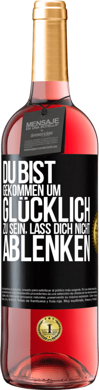 29,95 € | Roséwein ROSÉ Ausgabe Du bist gekommen um glücklich zu sein, lass dich nicht ablenken Schwarzes Etikett. Anpassbares Etikett Junger Wein Ernte 2024 Tempranillo