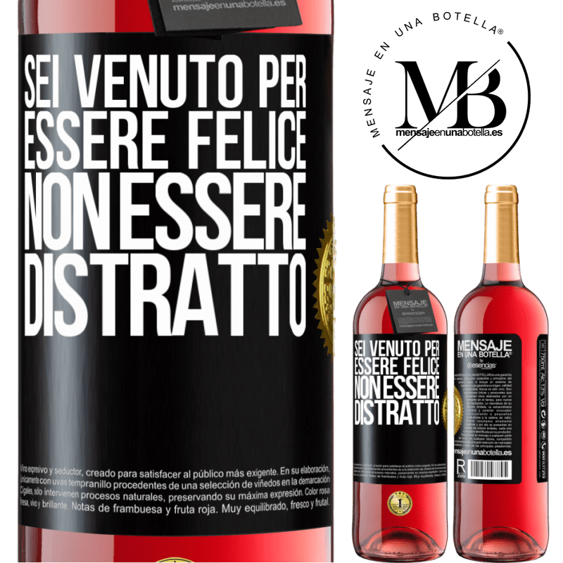 29,95 € Spedizione Gratuita | Vino rosato Edizione ROSÉ Sei venuto per essere felice, non essere distratto Etichetta Nera. Etichetta personalizzabile Vino giovane Raccogliere 2024 Tempranillo