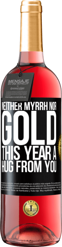 29,95 € Free Shipping | Rosé Wine ROSÉ Edition Neither myrrh, nor gold. This year a hug from you Black Label. Customizable label Young wine Harvest 2023 Tempranillo