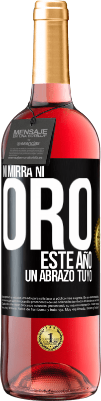 29,95 € | Vino Rosado Edición ROSÉ Ni mirra, ni oro. Este año un abrazo tuyo Etiqueta Negra. Etiqueta personalizable Vino joven Cosecha 2025 Tempranillo