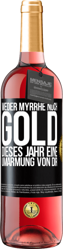 29,95 € | Roséwein ROSÉ Ausgabe Weder Myrrhe noch Gold. Dieses Jahr eine Umarmung von dir Schwarzes Etikett. Anpassbares Etikett Junger Wein Ernte 2023 Tempranillo