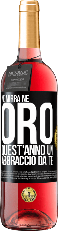 29,95 € Spedizione Gratuita | Vino rosato Edizione ROSÉ Né mirra, né oro. Quest'anno un abbraccio da te Etichetta Nera. Etichetta personalizzabile Vino giovane Raccogliere 2025 Tempranillo