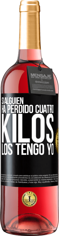 29,95 € Envío gratis | Vino Rosado Edición ROSÉ Si alguien ha perdido cuatro kilos. Los tengo yo Etiqueta Negra. Etiqueta personalizable Vino joven Cosecha 2025 Tempranillo