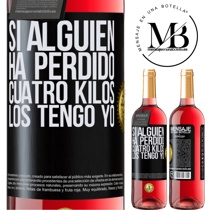 29,95 € Envío gratis | Vino Rosado Edición ROSÉ Si alguien ha perdido cuatro kilos. Los tengo yo Etiqueta Negra. Etiqueta personalizable Vino joven Cosecha 2023 Tempranillo