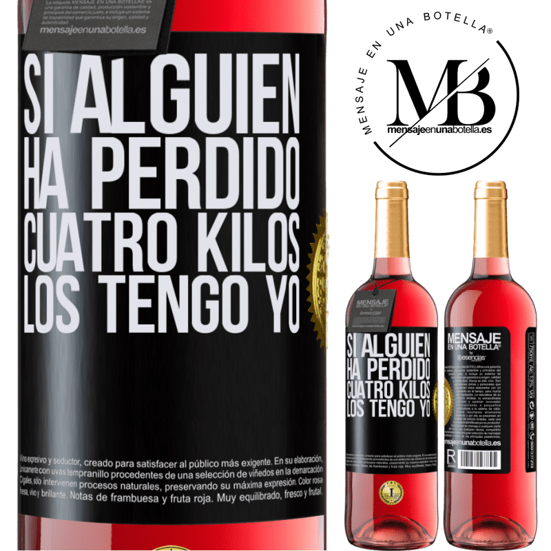 29,95 € Envío gratis | Vino Rosado Edición ROSÉ Si alguien ha perdido cuatro kilos. Los tengo yo Etiqueta Negra. Etiqueta personalizable Vino joven Cosecha 2025 Tempranillo