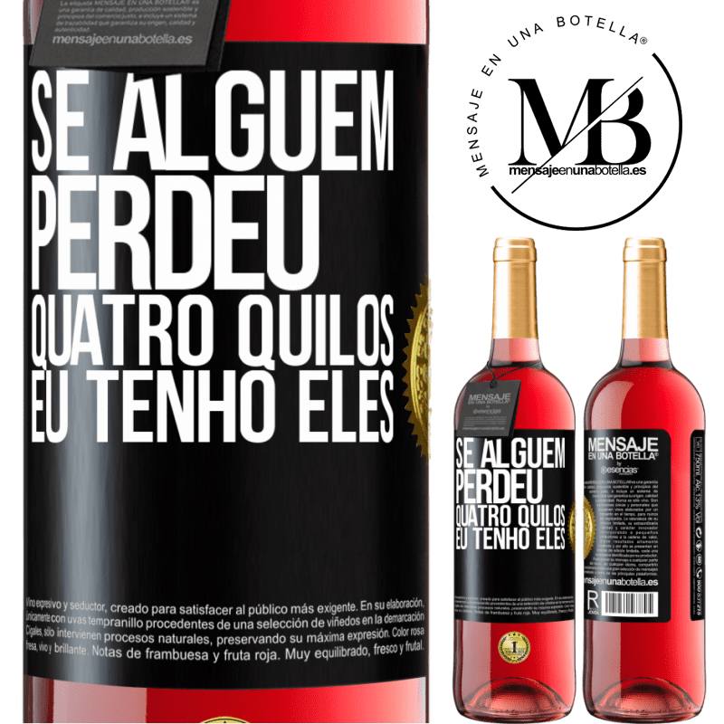 29,95 € Envio grátis | Vinho rosé Edição ROSÉ Se alguém perdeu quatro quilos. Eu tenho eles Etiqueta Preta. Etiqueta personalizável Vinho jovem Colheita 2023 Tempranillo