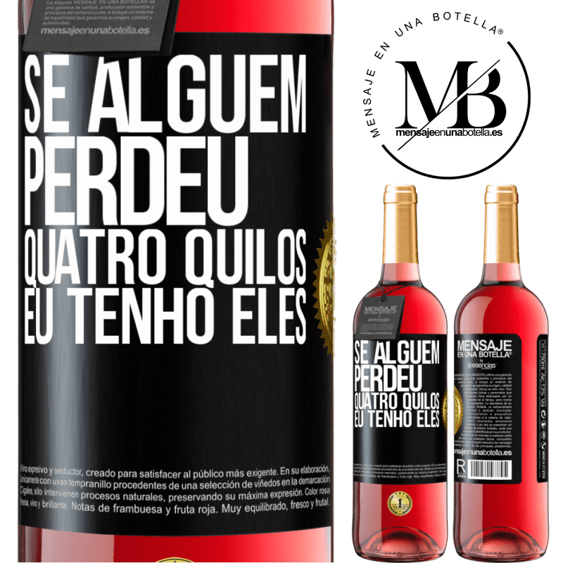 29,95 € Envio grátis | Vinho rosé Edição ROSÉ Se alguém perdeu quatro quilos. Eu tenho eles Etiqueta Preta. Etiqueta personalizável Vinho jovem Colheita 2025 Tempranillo