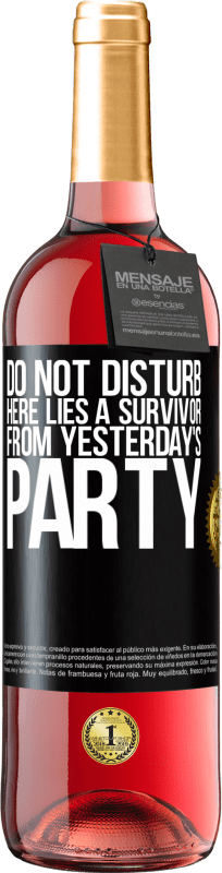 29,95 € | Rosé Wine ROSÉ Edition Do not disturb. Here lies a survivor from yesterday's party Black Label. Customizable label Young wine Harvest 2024 Tempranillo