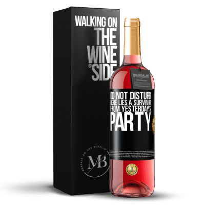 «Do not disturb. Here lies a survivor from yesterday's party» ROSÉ Edition