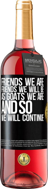 29,95 € | Rosé Wine ROSÉ Edition Friends we are, friends we will be, as goats we are and so we will continue Black Label. Customizable label Young wine Harvest 2024 Tempranillo