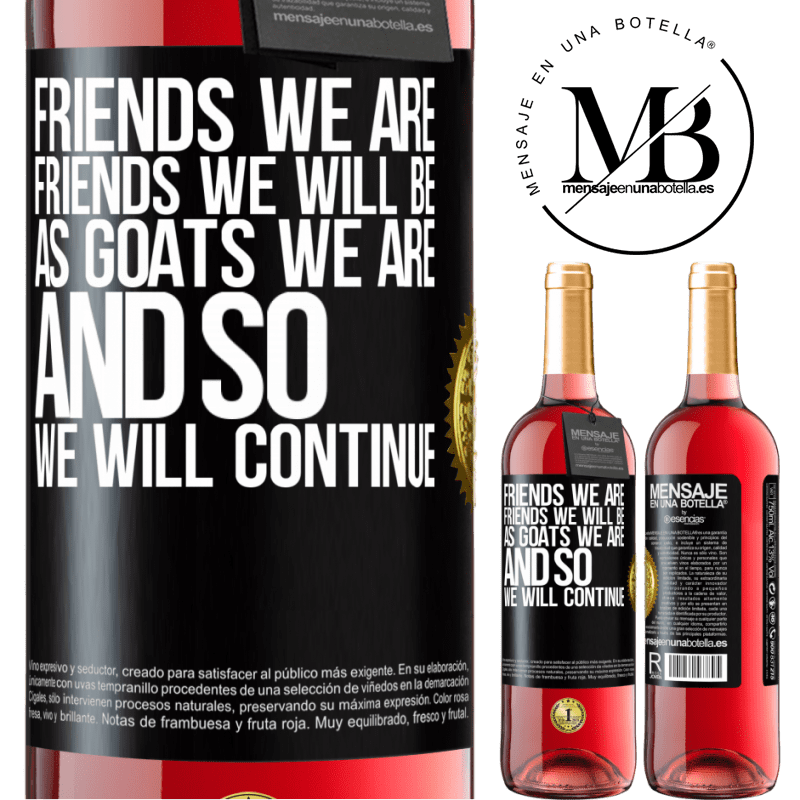 29,95 € Free Shipping | Rosé Wine ROSÉ Edition Friends we are, friends we will be, as goats we are and so we will continue Black Label. Customizable label Young wine Harvest 2022 Tempranillo