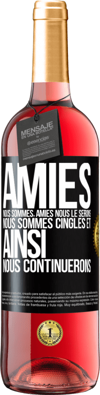 29,95 € | Vin rosé Édition ROSÉ Amies nous sommes, amies nous le serons, nous sommes cinglés et ainsi nous continuerons Étiquette Noire. Étiquette personnalisable Vin jeune Récolte 2025 Tempranillo