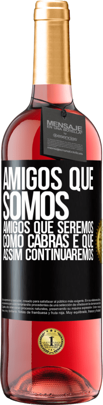 29,95 € | Vinho rosé Edição ROSÉ Amigos que somos, amigos que seremos, como cabras e que assim continuaremos Etiqueta Preta. Etiqueta personalizável Vinho jovem Colheita 2024 Tempranillo