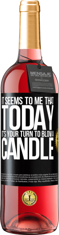 29,95 € | Розовое вино Издание ROSÉ Мне кажется, что сегодня твоя очередь задуть свечу Черная метка. Настраиваемая этикетка Молодое вино Урожай 2023 Tempranillo