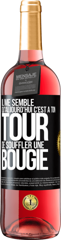 29,95 € Envoi gratuit | Vin rosé Édition ROSÉ Il me semble qu'aujourd'hui c'est à ton tour de souffler une bougie Étiquette Noire. Étiquette personnalisable Vin jeune Récolte 2023 Tempranillo