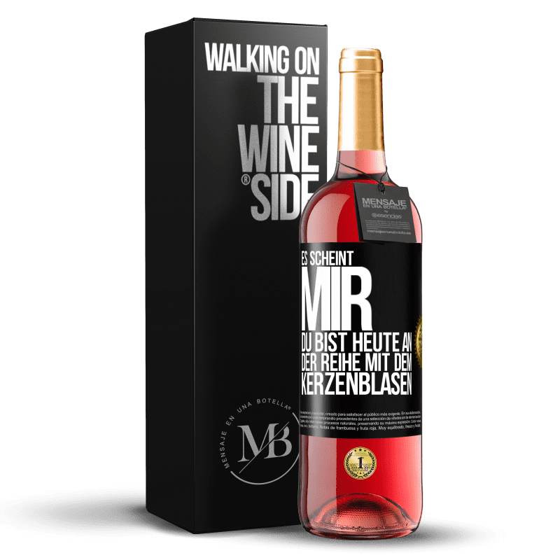 29,95 € Kostenloser Versand | Roséwein ROSÉ Ausgabe Es scheint mir, du bist heute an der Reihe mit dem Kerzenblasen Schwarzes Etikett. Anpassbares Etikett Junger Wein Ernte 2025 Tempranillo