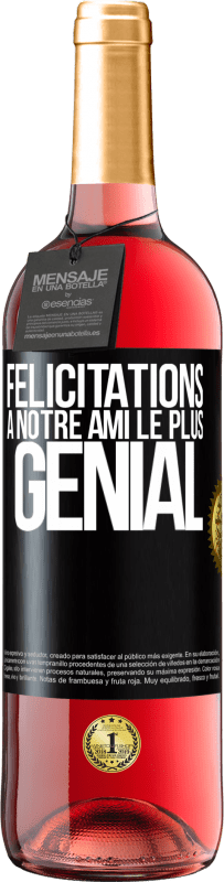 29,95 € | Vin rosé Édition ROSÉ Félicitations à notre ami le plus génial Étiquette Noire. Étiquette personnalisable Vin jeune Récolte 2023 Tempranillo