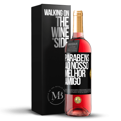 «Parabéns ao nosso melhor amigo» Edição ROSÉ