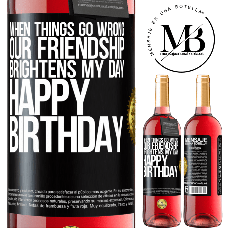 29,95 € Free Shipping | Rosé Wine ROSÉ Edition When things go wrong, our friendship brightens my day. Happy Birthday Black Label. Customizable label Young wine Harvest 2022 Tempranillo