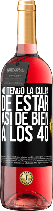 «No tengo la culpa de estar así de bien a los 40» Edición ROSÉ