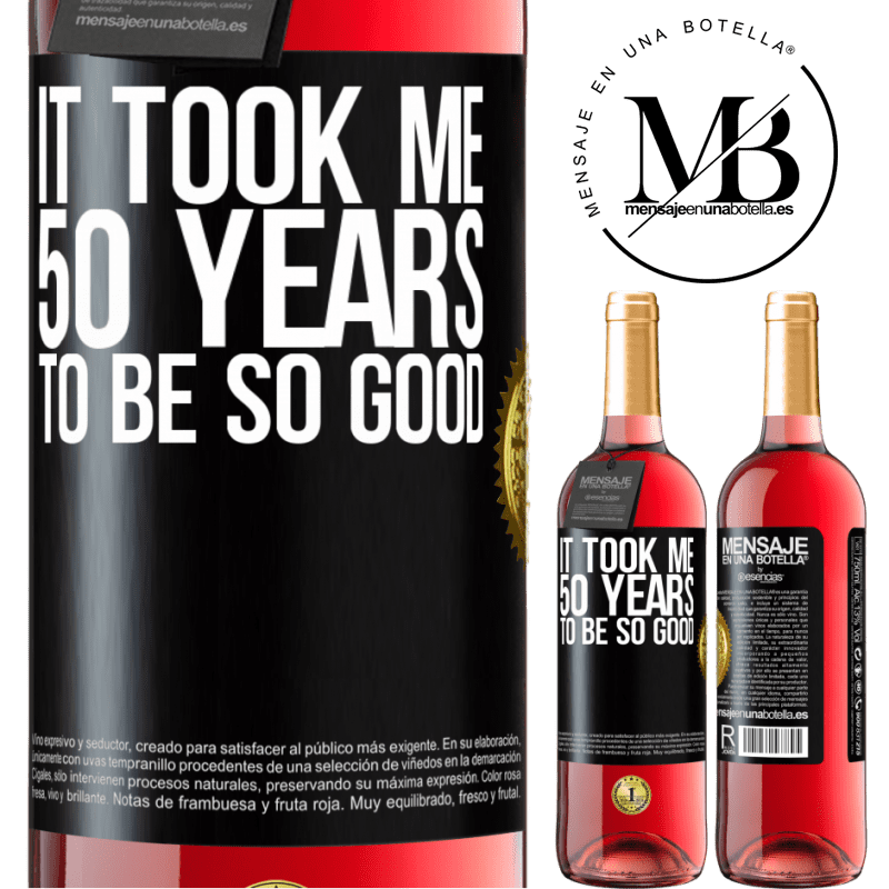 29,95 € Free Shipping | Rosé Wine ROSÉ Edition It took me 50 years to be so good Black Label. Customizable label Young wine Harvest 2022 Tempranillo