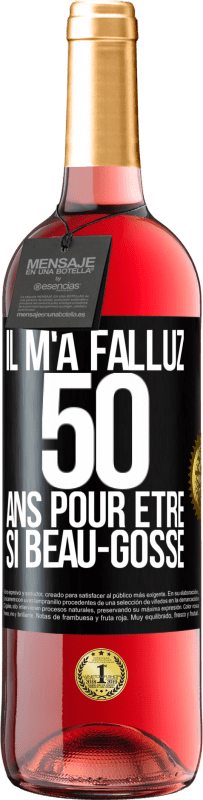 29,95 € Envoi gratuit | Vin rosé Édition ROSÉ Il m'a fallu 50 ans pour être si beau-gosse Étiquette Noire. Étiquette personnalisable Vin jeune Récolte 2025 Tempranillo