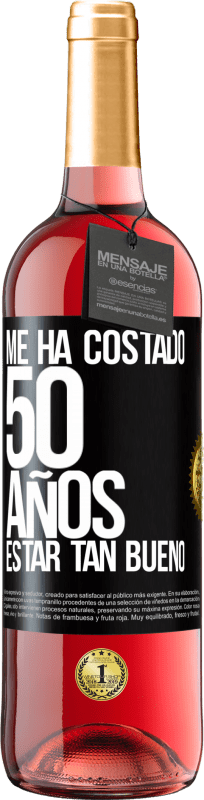 29,95 € | Vino Rosado Edición ROSÉ Me ha costado 50 años, estar tan bueno Etiqueta Negra. Etiqueta personalizable Vino joven Cosecha 2023 Tempranillo