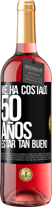 29,95 € | Vino Rosado Edición ROSÉ Me ha costado 50 años, estar tan bueno Etiqueta Negra. Etiqueta personalizable Vino joven Cosecha 2024 Tempranillo