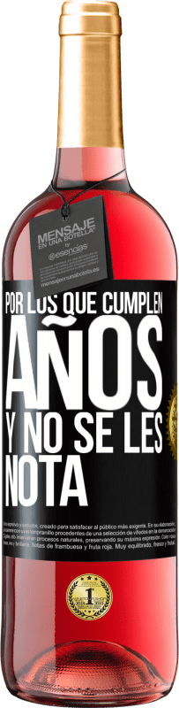 «Por los que cumplen años y no se les nota» Edición ROSÉ