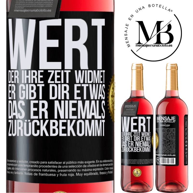 29,95 € Kostenloser Versand | Roséwein ROSÉ Ausgabe Werte den, der dir Zeit widmet. Er gibt dir etwas, das er niemals zurückbekommen wird Schwarzes Etikett. Anpassbares Etikett Junger Wein Ernte 2023 Tempranillo